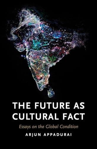 The Future As Cultural Fact: Essays on the Global Condition von Verso